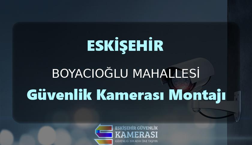 Boyacıoğlu Mahallesi Güvenlik Kamerası Montajı | EYG Bilişim